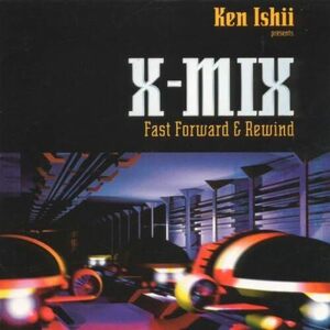 X-Mix: Fast Forward & Rewind KEN ISHII 　輸入盤CD