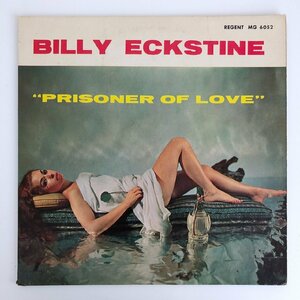 LP/ BILLY ECKSTINE / PRISONER OF LOVE / ビリー・エクスタイン / US盤 オリジナル 緑ラベル RVG 深溝 REGENT RMG-6052 40407