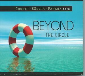 　BEYOND THE CIRCLE/CHOLET-KANZIG-PAPAUX TRIO