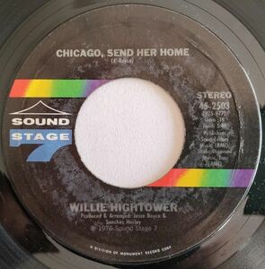★ Willie Hightower【US盤 Soul 7&#34; 】Chicago, Send Her Home / Ain't Nothing Wrong (Sound Stage 7 45-2503) 1976年 / Deep Soul