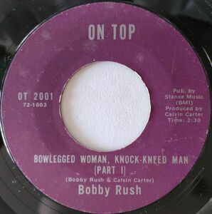 Bobby Rush【US盤 Blues 7&#34; Single】 Bowlegged Woman Knock-Kneed Man (part 1) / (part 2) 　(On Top 2001) 1972年