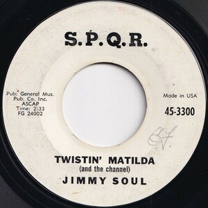 Jimmy Soul Twistin' Matilda (And The Channel) / I Can't Hold Out Any Longer SPQR US 45-3300 206458 SOUL ソウル レコード 7インチ 45