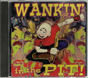 V.A.【Wankin in the Pit!】Spread/Mad Caddies/Fat Randy/Teen Idols/POTSHOT/Strung Out　他★CD