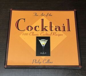 送料込! 洋書 the Art of the Cocktail Philip Collins 著 100 CLASSIC COCKTAIL RECIPES フルカラー写真多数 カクテル 洋酒 BAR(Y18)