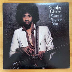 STANLEY CLARKE I WANNA PLAY FOR YOU LP