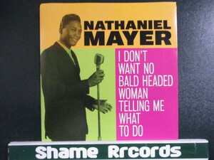 Nathaniel Mayer ： I Don't Want No Bald Headed Woman Telling Me What To Do 7'' / 45s ★ Funky未発表曲 / Soul ☆ 