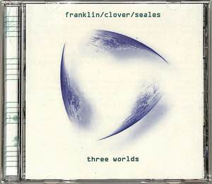 D00160319/CD/Franklin/Clover/Seales「Three Worlds」