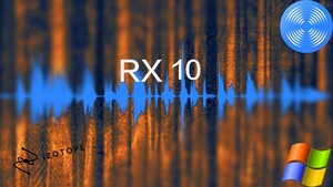 iZotope RX 10 Advanced v10.5.0 Windows version permanent version download 