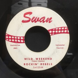 ROCKIN' REBELS / WILD WEEKEND (US-ORIGINAL)