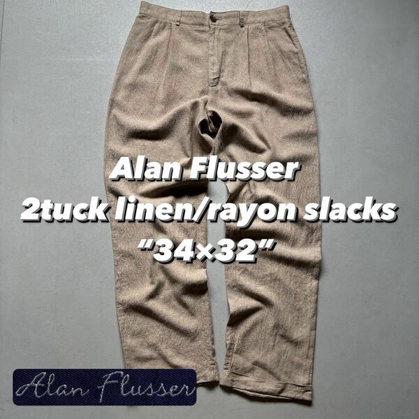 Alan Flusser 2tuck linen/rayon slacks “34×32” アランフラッサー 2タック リネンスラックス レーヨン混