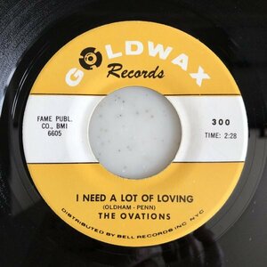 THE OVATIONS - I NEED A LOT OF LOVING / DON'T CRY (GOLDWAX 300)