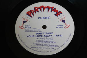 *... распродажа Pushe - Don't Take Your Love Away 12 дюймовый одиночный Francois Kevorkian US запись 