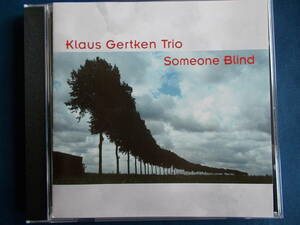 クラウス・ゲルトケン・トリオ Klaus Gertken／SOMEONE BLIND