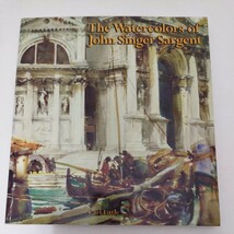洋書 The Watercolors of John Singer Sargent Carl Little ジョン・シンガー・サージェント 水彩画 _画像1