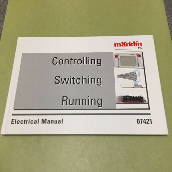 鉄道模型メルクリンの英語本　Marklin 07421 - Controlling Locomotives, Trains, Accs - Electrical Manual.