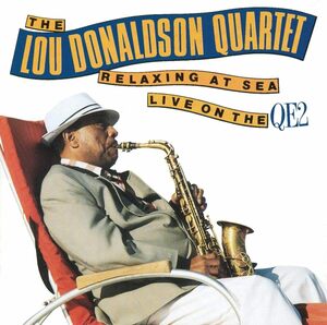 貴重廃盤 Lou Donaldson Quartet/Relaxing At Sea: Live On The QE2　ルー・ドナルドソン 　元祖ファンキー親父による楽しい船上ライブ　