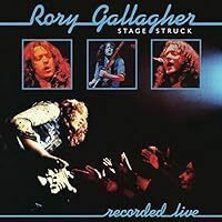 名盤 Rory Gallagher Stage Struck ロリー・ギャラガー 強靭なギター・リフ。そこでもう鳥肌が立ちまくる　問答無用の大傑作