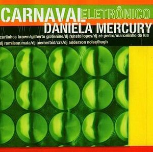 廃盤ワールド Daniela Mercury Carnaval Eletronico　ダニエラ・メルクリのダンス・ミックス・アルバム（オール新曲&新録!）　