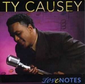 インディ人気作 廃盤 Ty Causey Love Notes　ジャズ・テイストのアダルトなムード漂う演奏をバックにスムースに歌い上げる　