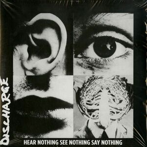 試聴 Discharge - Hear Nothing See Nothing Say Nothing (2018 Reissue) [LP] Radiation Reissues ITA 2018 Punk/Hardcore