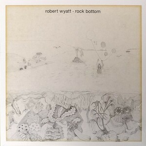 Robert Wyatt ロバート・ワイアット - Rock Bottom CD付き2000枚限定リマスター再発アナログ・レコード