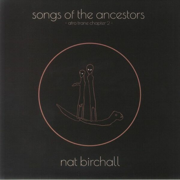 Nat Birchall ナット・バーチャル - Songs Of The Ancestors - Afro Trane Chapter 2 - 限定アナログ・レコード