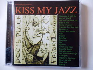 CD/ベルギー: Jazz- Rock/Kiss My Jazz- In Doc's Place Friday Eve/Rudy Trouve/Elko Blijweert/A Greater Loss Than Pain:Kiss My Jazz