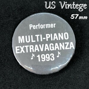 ヴィンテージ 缶バッジ 『 マルチピアノエクストラヴァガンザ1993 』 当時物 アメリカ ビンテージ バッチ (BAT309)