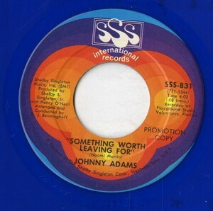 【7inch】試聴　JOHNNY ADAMS 　　(SSS INTERNATIONAL 831) SOMETHING WORTH LEAVING FOR / (SAME FLIP)