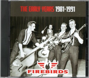 貴重盤 / THE FIREBIRDS - THE EARLY YEARS 1981-1991 CD / 極上 胸キュン ポップ Doo Wop コーラス系 UK ネオロカビリー / HEARTBEATS.