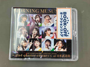  Morning Musume.'23 25th ANNIVERSARY CONCERT TOUR ~glad quarter-century~ at Japan budo pavilion (Blu-ray Disc)