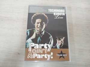 DVD 25th Anniversary Toshinobu Kubota Concert Tour 2012'Party ain't A Party!'