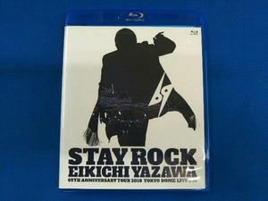 STAY ROCK EIKICHI YAZAWA 69TH ANNIVERSARY TOUR 2018(Blu-ray Disc)