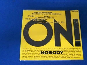 ＯＮ！ ／ＮＯＢＯＤＹ