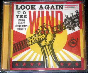 ジョニー・キャッシュ名盤アルバム カヴァー作 LOOK AGAIN TO THE WIND: JOHNNY CASH'S BITTER TEARS REVISITED