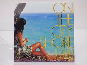 角松敏生「On The City Shore」LP（12インチ）/Air Records(RAL-8805)/シティポップ