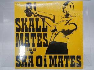 Oi Skall Mates /Oi-Skall Mates「I'm In ? Ska Oi Mates」SP（10インチ）/Diwphalanx Records(PX-061)/邦楽ロック