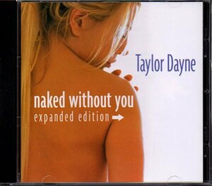 テイラー・デイン/Taylor Dayne「Naked Without You (Expanded Edition)」