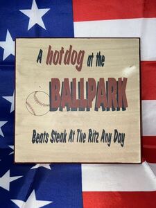 BALLPAR A HOTDOG AT THE BEATS STEAK AT THE RITZ ANY DAY サインボード　木製