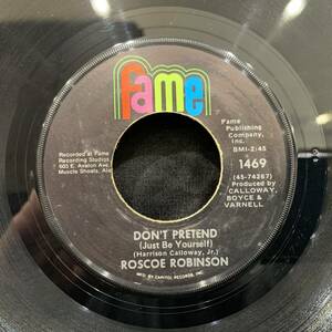 【EP】Roscoe Robinson - Don't Pretend (Just Be Yourself) / What Color Is Love 1970年USオリジナル Fame 1469