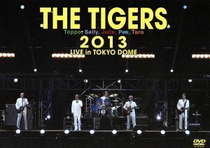 ＴＨＥ　ＴＩＧＥＲＳ　２０１３　ＬＩＶＥ　ｉｎ　ＴＯＫＹＯ　ＤＯＭＥ／ザ・タイガース