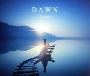 ＤＡＷＮ（初回生産限定盤Ａ）（Ｂｌｕ－ｒａｙ　Ｄｉｓｃ付）／Ａｉｍｅｒ