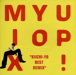 ＭＩＸ　ＹＯ　ＵＰ～Ｋｉｉｃｈｉ－Ｙｏ・ベスト・リミックス／横山輝一