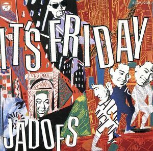 ＩＴ’Ｓ　ＦＲＩＤＡＹ／ＪＡＤＯＥＳ