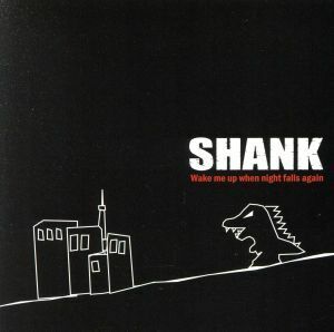 Ｗａｋｅ　ｍｅ　ｕｐ　ｗｈｅｎ　ｎｉｇｈｔ　ｆａｌｌｓ　ａｇａｉｎ（ＤＶＤ付）／ＳＨＡＮＫ