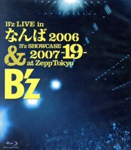 Ｂ’ｚ　ＬＩＶＥ　ｉｎ　なんば　２００６＆Ｂ’ｚ　ＳＨＯＷＣＡＳＥ　２００７－１９－ａｔ　Ｚｅｐｐ　Ｔｏｋｙｏ（Ｂｌｕ－ｒａｙ　Ｄ