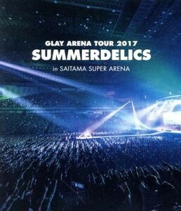 ＧＬＡＹ　ＡＲＥＮＡ　ＴＯＵＲ　２０１７　“ＳＵＭＭＥＲＤＥＬＩＣＳ”　ｉｎ　ＳＡＩＴＡＭＡ　ＳＵＰＥＲ　ＡＲＥＮＡ（Ｂｌｕ－ｒａ