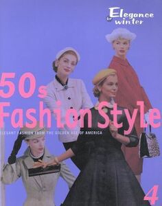 ５０ｓ　Ｆａｓｈｉｏｎ　Ｓｔｙｌｅ(４) ＥＬＥＧＡＮＴ　ＦＡＳＨＩＯＮ　ＦＲＯＭ　ＴＨＥ　ＧＯＬＤＥＮ　ＡＧＥ　ＯＦ　ＡＭＥＲＩＣ