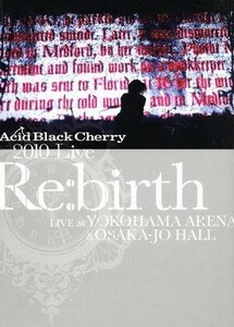 ２０１０　Ｌｉｖｅ“Ｒｅ：ｂｉｒｔｈ”～Ｌｉｖｅ　ａｔ　ＹＯＫＯＨＡＭＡ　ＡＲＥＮＡ＆ＯＳＡＫＡ－ＪＯ　ＨＡＬＬ～／Ａｃｉｄ　Ｂｌ