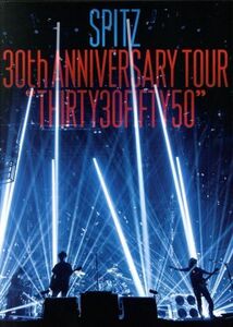 ＳＰＩＴＺ　３０ｔｈ　ＡＮＮＩＶＥＲＳＡＲＹ　ＴＯＵＲ　”ＴＨＩＲＴＹ３０ＦＩＦＴＹ５０”（デラックスエディション－完全数量限定生